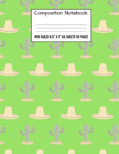 Composition Notebook: Wide Ruled Cactus Cute Composition Notebook, Girl Boy School Notebook, College Notebooks, Composition Book, 8.5  x 11