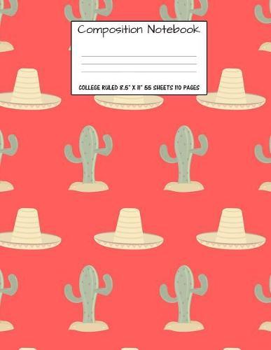 Composition Notebook: College Ruled Desert Cactus Cute Composition Notebook, Girl Boy School Notebook, College Notebooks, Composition Book, 8.5  x 11