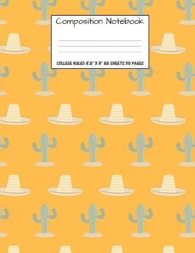 Composition Notebook: College Ruled Desert Cactus Cute Composition Notebook, Girl Boy School Notebook, College Notebooks, Composition Book, 8.5  x 11