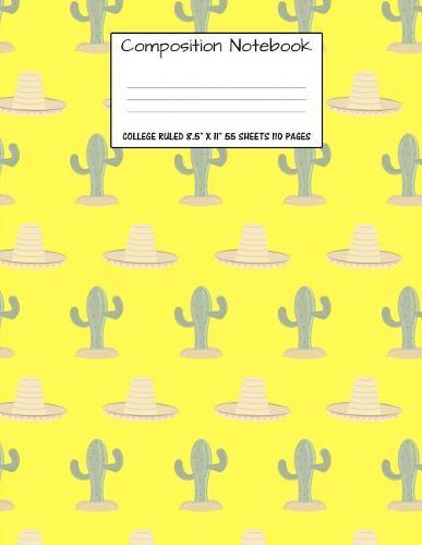 Composition Notebook: College Ruled Desert Cactus Cute Composition Notebook, Girl Boy School Notebook, College Notebooks, Composition Book, 8.5  x 11