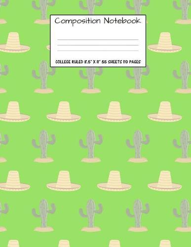 Composition Notebook: College Ruled Desert Cactus Cute Composition Notebook, Girl Boy School Notebook, College Notebooks, Composition Book, 8.5  x 11