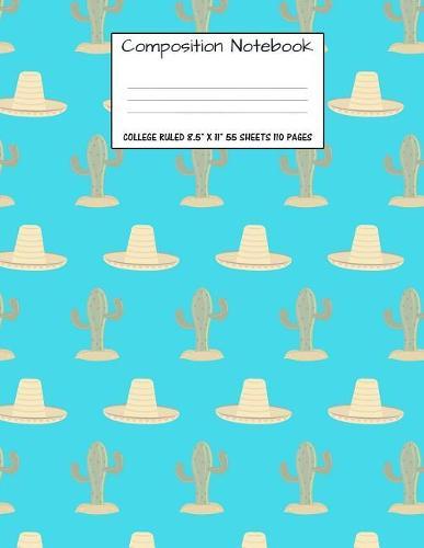 Composition Notebook: College Ruled Desert Cactus Cute Composition Notebook, Girl Boy School Notebook, College Notebooks, Composition Book, 8.5  x 11