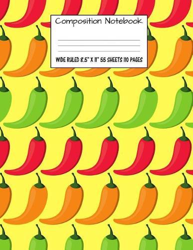 Composition Notebook: Wide Ruled Chili Pepper Cute Composition Notebook, Girl Boy School Notebook, College Notebooks, Composition Book, 8.5  x 11