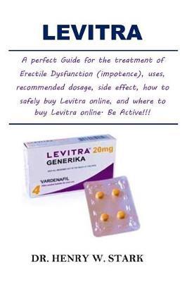 Levitra: Perfect Guide for the Treatment of Erectile Dysfunction (Impotence)