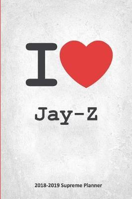 I Jay-Z 2018-2019 Supreme Planner: Jay-Z On-The-Go Academic Weekly and Monthly Organize Schedule Calendar Planner for 18 Months (July 2018 - December 2019) with Bonus Notebook