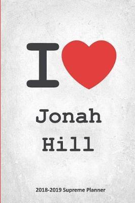 I Jonah Hill 2018-2019 Supreme Planner: Jonah Hill On-the-Go Academic Weekly and Monthly Organize Schedule Calendar Planner for 18 Months (July 2018 - December 2019) with Bonus Notebook