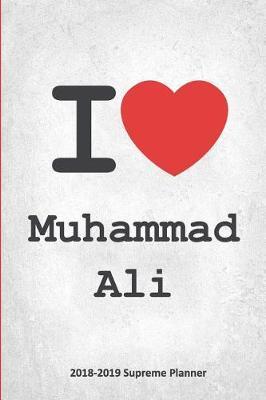 I Muhammad Ali 2018-2019 Supreme Planner: Muhammad Ali On-The-Go Academic Weekly and Monthly Organize Schedule Calendar Planner for 18 Months (July 2018 - December 2019) with Bonus Notebook