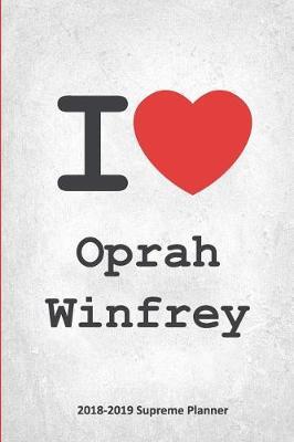 I Oprah Winfrey 2018-2019 Supreme Planner: Oprah Winfrey On-the-Go Academic Weekly and Monthly Organize Schedule Calendar Planner for 18 Months (July 2018 - December 2019) with Bonus Notebook