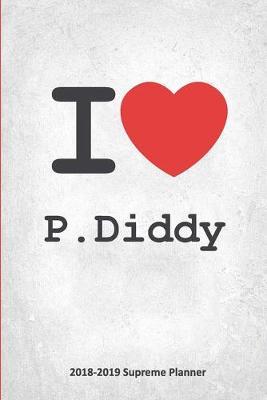 I P.Diddy 2018-2019 Supreme Planner: P.Diddy  On-the-Go  Academic Weekly and Monthly Organize Schedule Calendar Planner for 18 Months (July 2018 - December 2019) with Bonus Notebook