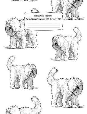 Bearded Collie Dog Mom Weekly Planner September 2018 - December 2019: Canine Gift Notebook Planning Organizer for Puppy Lovers