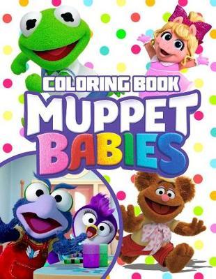 Muppet Babies Coloring Book: 30 Illustrations (2018)