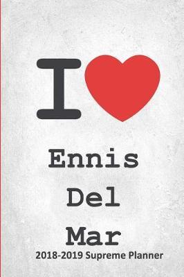 I Ennis Del Mar 2018-2019 Supreme Planner: Ennis Del Mar On-the-Go Academic Weekly and Monthly Organize Schedule Calendar Planner for 18 Months (July 2018 - December 2019) with Bonus Notebook