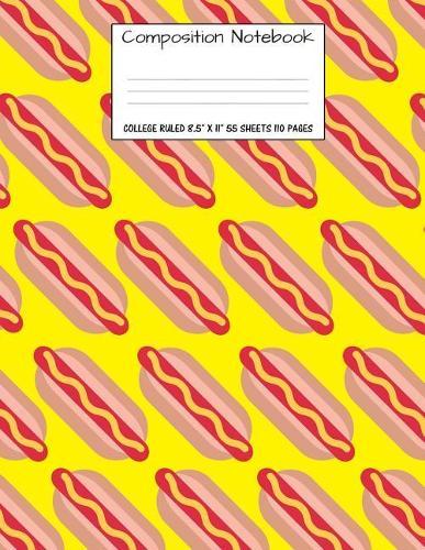 Composition Notebook: College Ruled Food Hot Dog Bun Cute Composition Notebook, Girl Boy School Notebook, College Notebooks, Composition Book, 8.5  x 11
