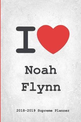 I Noah Flynn 2018-2019 Planner: Noah Flynn Supreme On-the-Go Academic Weekly and Monthly Organize Schedule Calendar Planner for 18 Months (July 2018 - December 2019) with Bonus Notebook