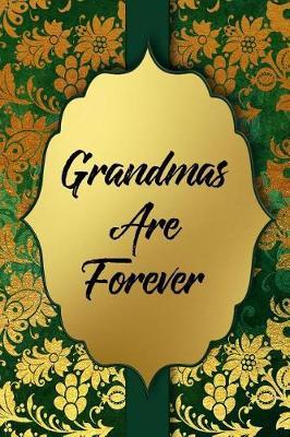 Grandmas Are Forever: Blank Line Ruled Journal - Great Gift Grandmother, Grandma, Granny, Nana
