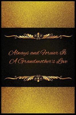 Always and Forever Is a Grandmother's Love: Blank Line Ruled Journal - Great Gift Grandmother, Grandma, Granny, Nana