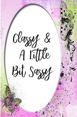Classy and a Little Bit Sassy: Blank Line Ruled Journal - Great Gift Grandmother, Grandma, Granny, Nana