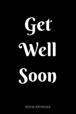 Get Well Soon: Journal Book, 6 X 9 Inch Lined Pages