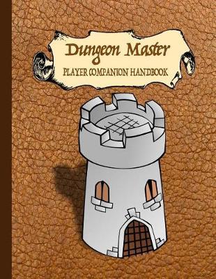 Dungeon Master Player Companion Notebook: 8.5 X 11 RPG Campaign Notebook Journal Including Room for Game Lists, Sketching, Ruled Lines, Hexagon and Square Graph Paper Unique Workbook for Gms