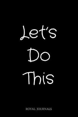 Let's Do This: Journal Notebook, 6 x 9 inch lined pages