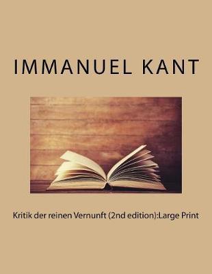 Kritik Der Reinen Vernunft (2nd Edition): Large Print