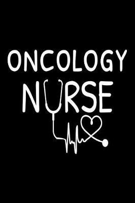 Oncology Nurse: Cancer Nurse Appreciation Gift Notebook For Planning and Patient Care