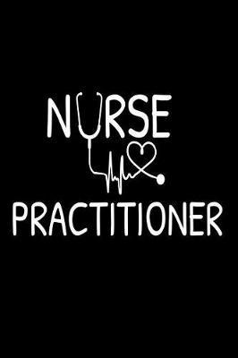 Nurse Practitioner: Nursing Gifts Memory Book Lined Diary, Organizer, and Planner