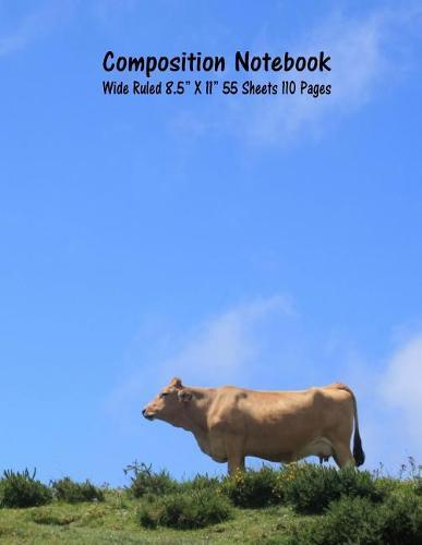 Composition Notebook: Wide Ruled Cow Farm Bull Bovine Cattle Cute Composition Notebook, Girl Boy School Notebook, College Notebooks, Composition Book, 8.5  x 11