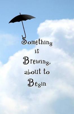 Something is Brewing, About to Begin: Blank Journal and Musical Theater Quote