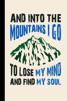 And Into the Mountains I Go to Lose My Mind and Find My Soul: My Rv, Travel Trailer Camper and Camping Log Journal
