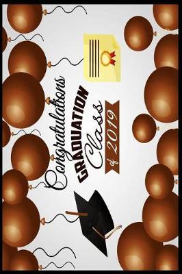 Congratulations Graduation Class of 2019: 6x9 Graduation Notebook Journal for Grad Party Visitors - Best Wishes Guest Book Keepsake, Comments for Newly Graduated or about to Graduate