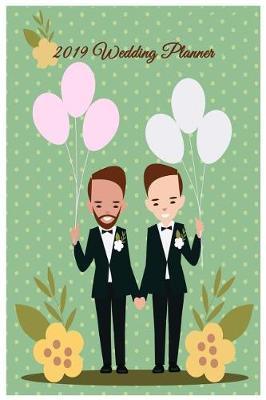 2019 Wedding Planner: Mrs. & Mrs. Two Brides for the Price of One