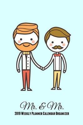 Mr. & Mr. 2019 Weekly Planner Calendar Organizer: Mrs. & Mrs. Two Brides for the Price of One