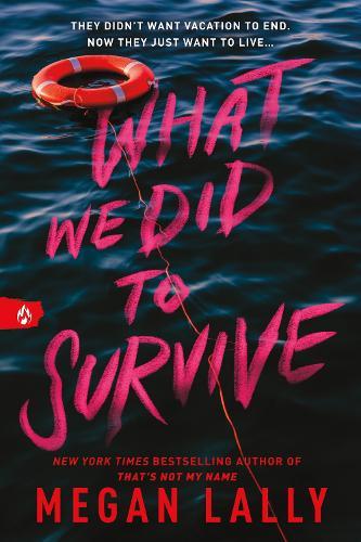 What We Did to Survive: The Brand New YA Thriller from the New York Times Bestselling Author of That's Not My Name