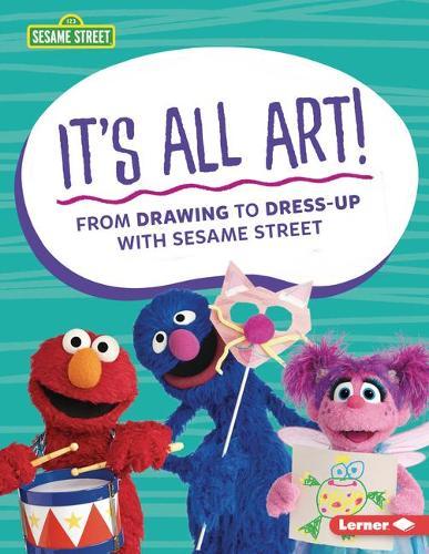 It’s All Art!: From Drawing to Dress-Up with Sesame Street