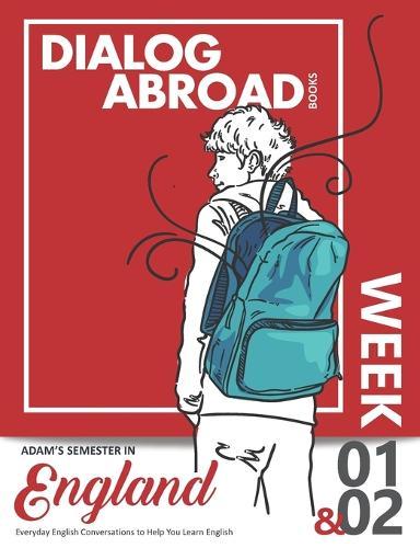 Everyday English Conversations to Help You Learn English - Week 1/Week 2: Adam's Semester in England