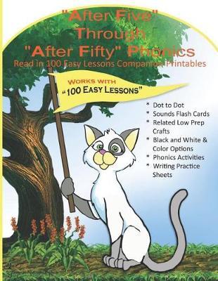 After Five Through After Fifty Phonics - Read in 100 Easy Lessons Companion Printables: Crafts, Worksheets, Flash Cards, Phonics Activities, Writing Practice Sheets