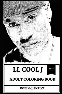 LL Cool J Adult Coloring Book: Legendary Hip Hop Artist and TV Actor, Sam Hanna from Ncis and Acclaimed Author Inspired Adult Coloring Book