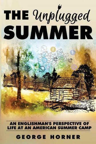 The Unplugged Summer: An Englishman's Perspective of Life at an American Summer Camp
