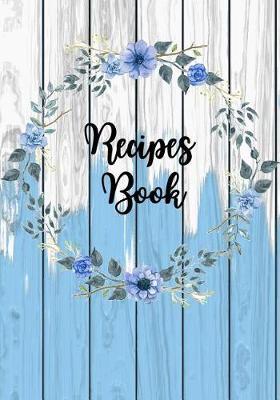 Recipes Notebook: Blank Notes Cookbook Special Food Recipes for Women Wife Mom