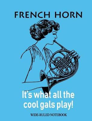 French Horn: It's What All the Cool Gals Play!