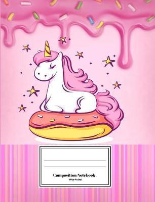 Composition Notebook: Wide Ruled Blank Lined Book for Girls - Cute Unicorn Designs - Pink