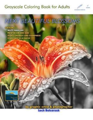 Next Beautiful Blossoms - Grayscale Coloring Book for Adults: Edition: White margins