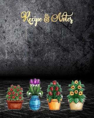 Recipe & Notes: Blank Journal Creating Your Own Family Cookbook Food for Women Wife Mom Special Recipes and Notes 8 Inch X 10 Inch 120 Pages