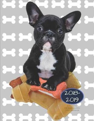 2018-2019 15 Months French Bulldog Daily Planner: Academic Hourly Organizer in 15 Minute Interval; Appointment Calendar with Address Book; Monthly & Weekly Goals Journal with Quotes