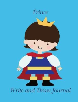 Prince Write and Draw Journal: Story Book Paper Primary Lined Half Page with Drawing Space Picture Box (White Prince)