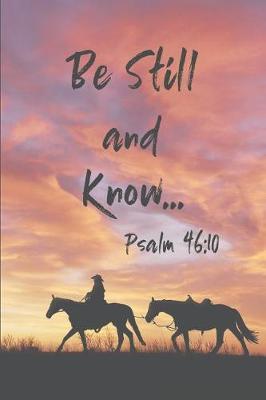 Be Still and Know... Psalm 46: 10: Inspirational Christian Blank Lined Journal, Planner or Diary (120 Pages - 6 X 9)