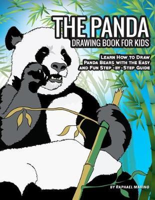 The Panda Drawing Book for Kids: Learn How to Draw Panda Bears with the Easy and Fun Step-By-Step Guide