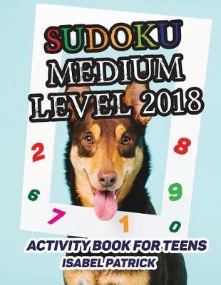 Sudoku Medium Level 2018: Activity Book for Teens