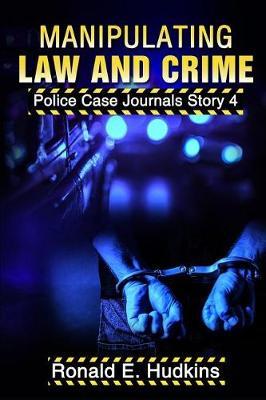 Manipulating Law and Crime: Police Case Journals Story 4